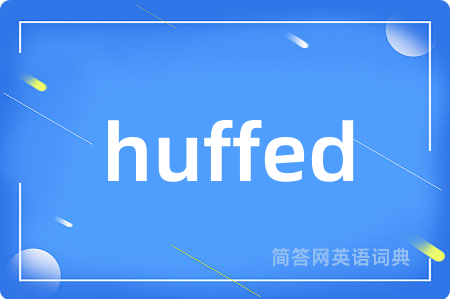 huffed