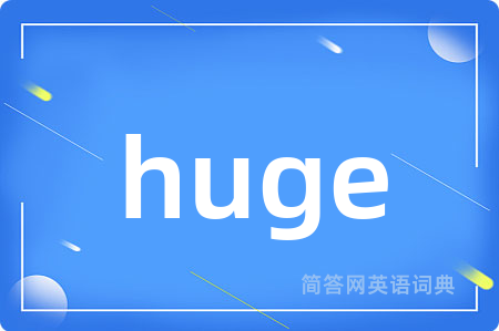 huge