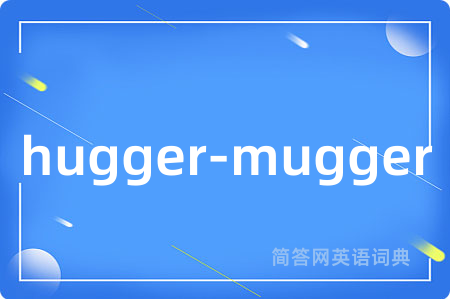 hugger-mugger