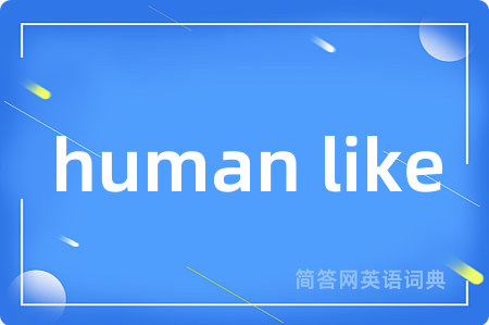 human like