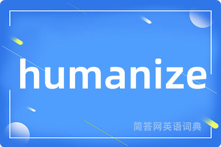 humanize