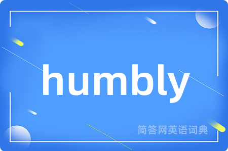 humbly