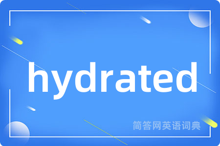 hydrated