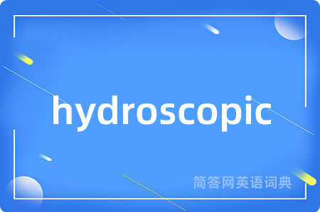 hydroscopic
