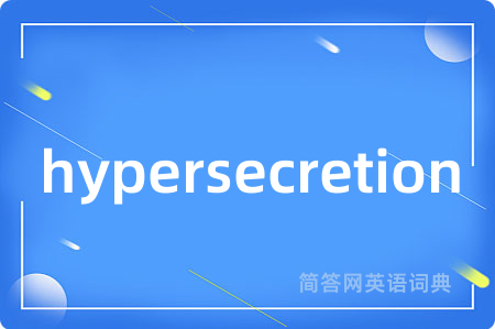 hypersecretion
