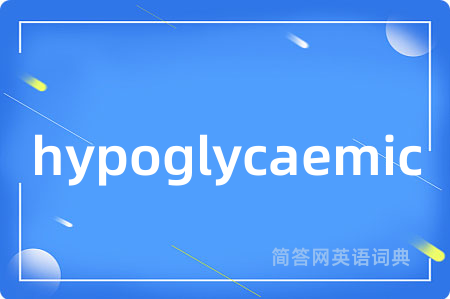 hypoglycaemic