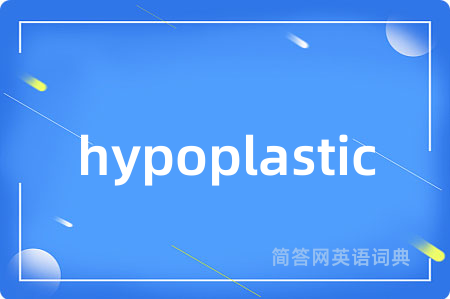hypoplastic