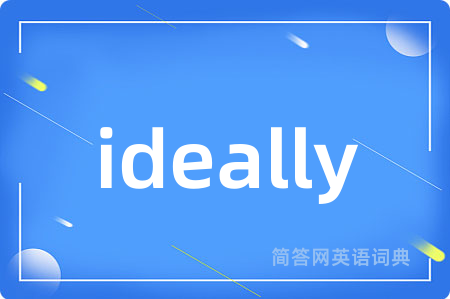 ideally