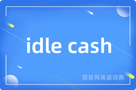 idle cash