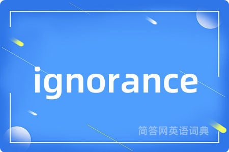 ignorance