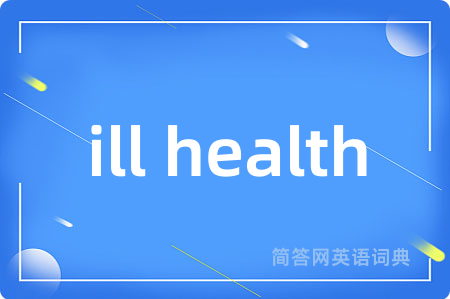 ill health