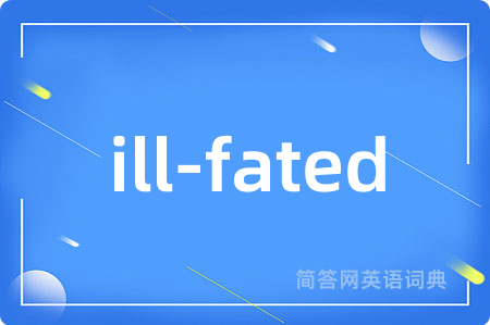 ill-fated