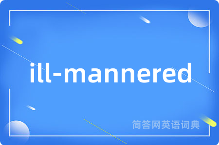 ill-mannered