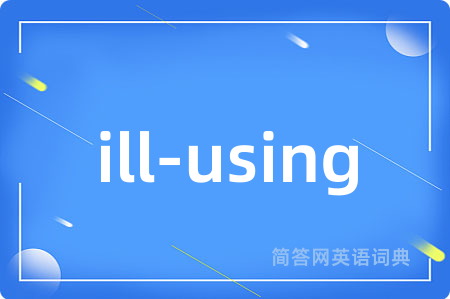ill-using