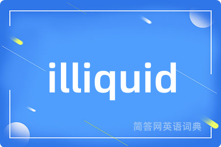 illiquid