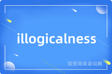 illogicalness