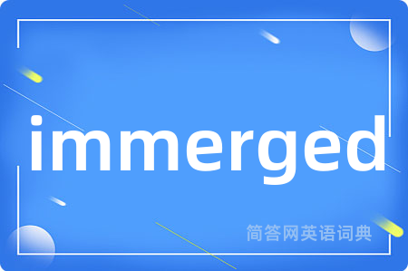 immerged