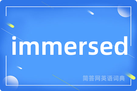 immersed