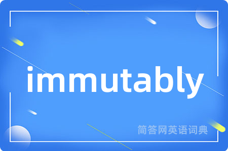 immutably