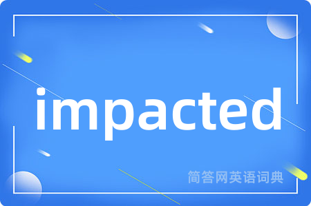 impacted