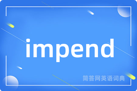 impend
