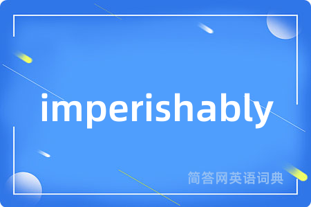 imperishably
