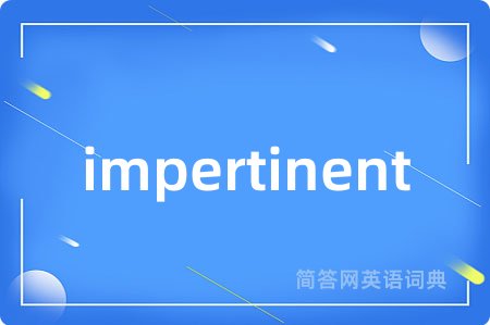 impertinent