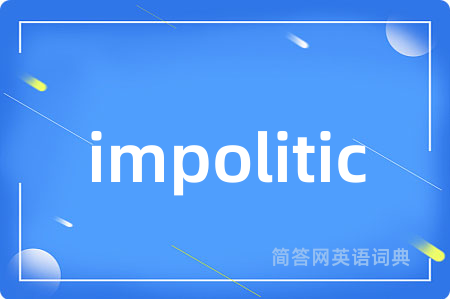 impolitic