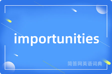 importunities