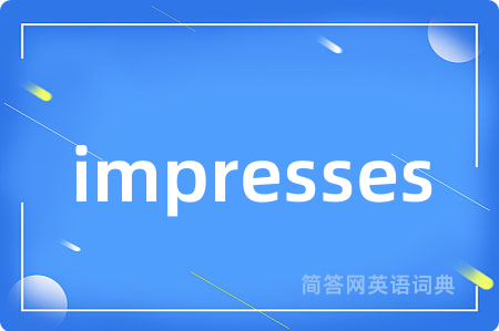 impresses