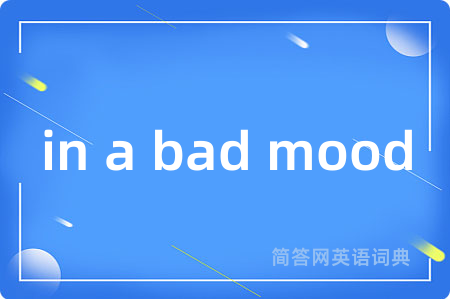 in a bad mood