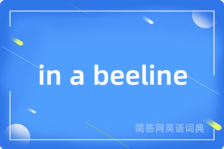 in a beeline
