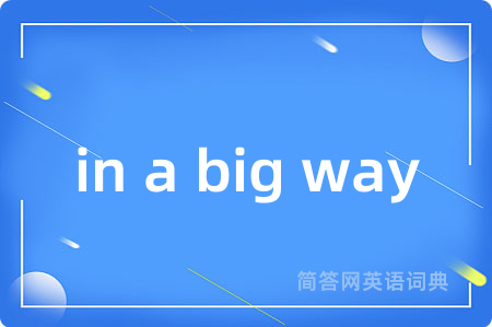 in a big way