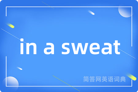 in a sweat