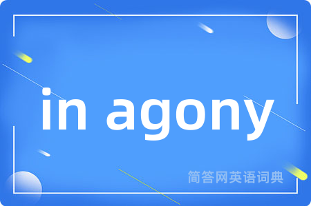 in agony