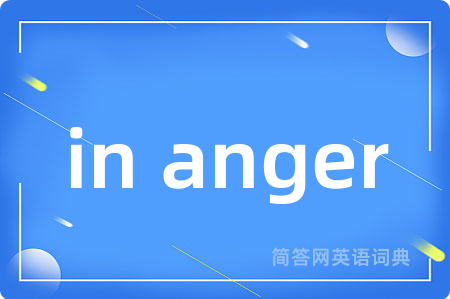 in anger