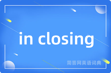in closing