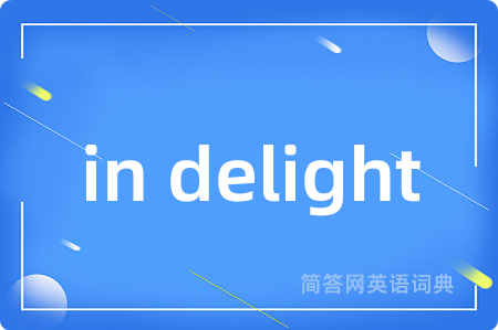in delight