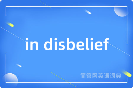 in disbelief