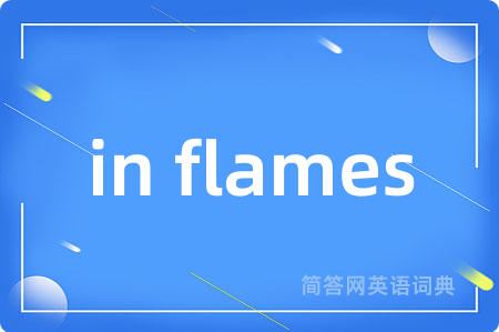 in flames