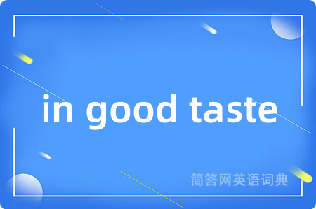 in good taste