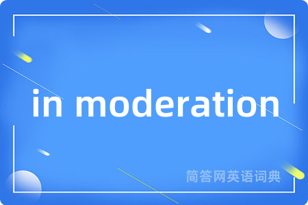 in moderation