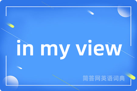 in my view