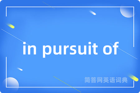 in pursuit of