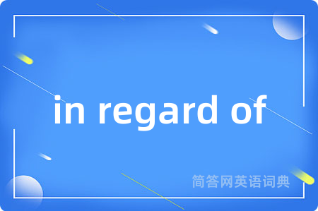 in regard of