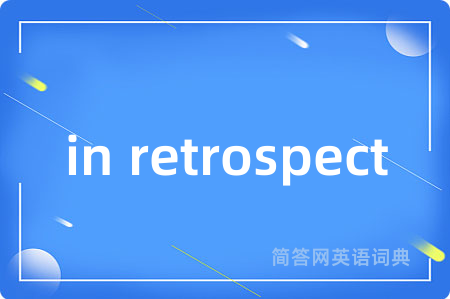 in retrospect