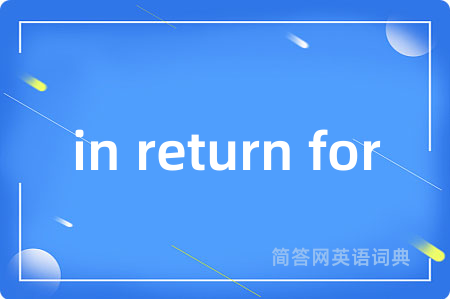 in return for