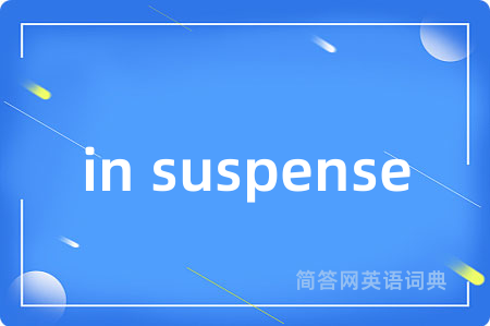 in suspense