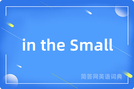 in the Small