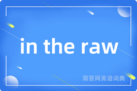 in the raw